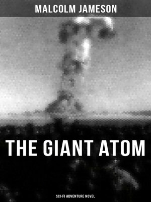 cover image of THE GIANT ATOM (Sci-Fi Adventure Novel)